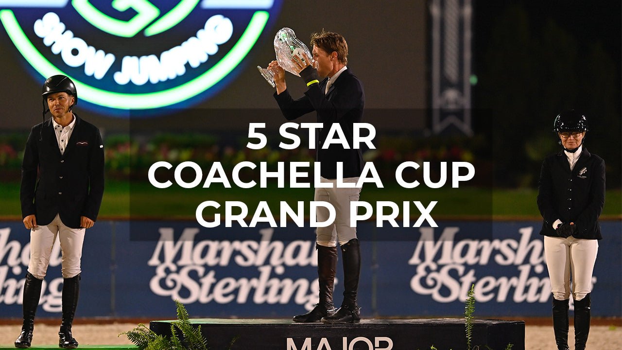 5 Star Coachella Cup Grand Prix - Kalinka’s Victory & Our Journey - Walking & Talking